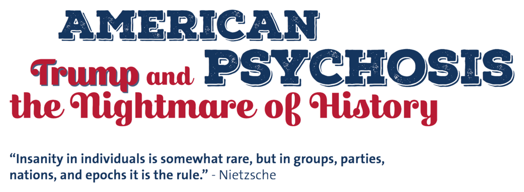 American Psychosis: Trump and the Nightmare of History: Wednesday 18th January, 7pm, Uni Dufour, 24 rue Général Dufour, 1204 Genève, Room U600